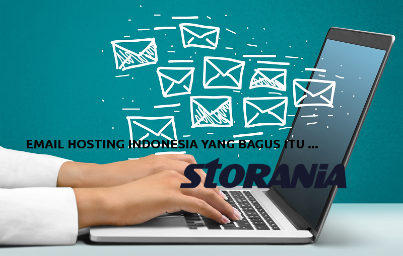 Email Hosting Indonesia Yang Bagus itu Storania.com